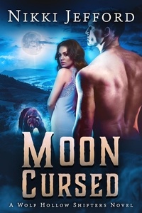  Nikki Jefford - Moon Cursed - Wolf Hollow Shifters, #4.