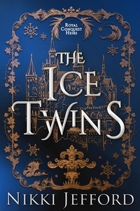  Nikki Jefford - The Ice Twins - Royal Conquest Saga, #6.