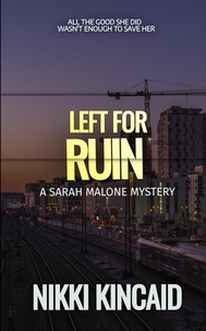  Nikki Kincaid - Left for Ruin - Sarah Malone Mystery Series.