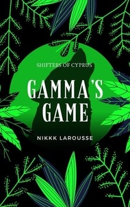  Nikki Larousse - Gamma's Game - Shadow Pack Stories, #3.