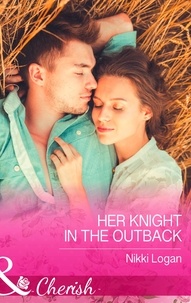 Nikki Logan - Her Knight in the Outback.