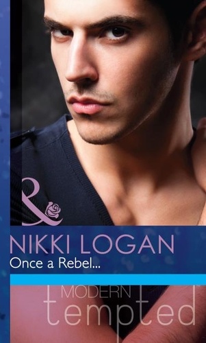 Nikki Logan - Once A Rebel….