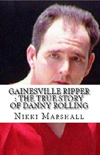  Nikki Marshall - Gainesville Ripper : The True Story of Danny Rolling.