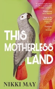 Nikki May - This Motherless Land - A powerful de-colonial retelling of Mansfield Park from the award-winning author of Wahala.