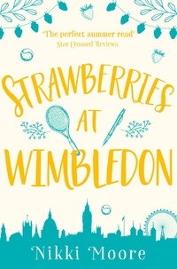 Nikki Moore - Strawberries at Wimbledon (A Short Story).