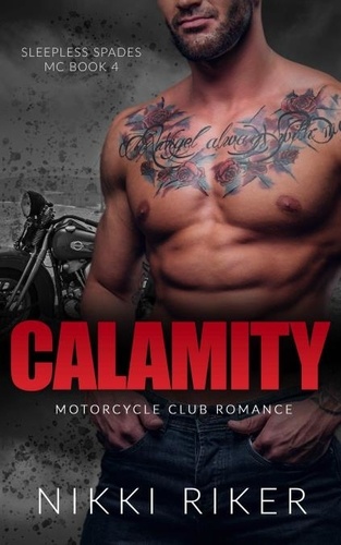  Nikki Riker - Calamity: Motorcycle Club Romance - Sleepless Spades MC, #4.