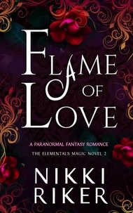  Nikki Riker - Flame of Love - The Elementals Magic, #2.