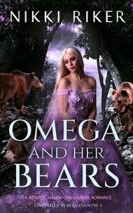  Nikki Riker - Omega and her Bears: A Reverse Harem Omegaverse Romance - Cinderella in Bear Country, #3.