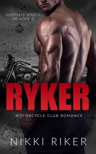  Nikki Riker - Ryker: Motorcycle Club Romance - Sleepless Spades MC, #2.