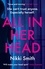 All in Her Head. A page-turning thriller perfect for fans of Harriet Tyce
