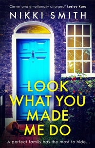 Nikki Smith - Look What You Made Me Do - The most emotional, gripping gut punch of a thriller this year!.