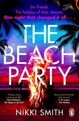 Nikki Smith - The Beach Party - Escape to Mallorca with the hottest, twistiest thriller of 2024.