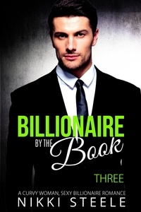  Nikki Steele - Billionaire by the Book - Three - Billionaire by the Book, #3.