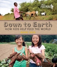 Nikki Tate - Down To Earth - How Kids Help Feed the World.
