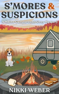 S'mores &amp; Suspicions: A Maine Campground Cozy Mystery (Book 3)