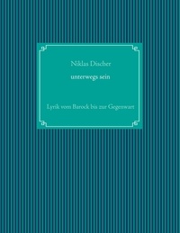 Niklas Discher - "Unterwegs sein" Lyrik vom Barock bis zur Gegenwart - Zentralabitur NRW Deutsch GK/LK.