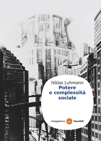 Niklas Luhmann - Potere e complessità sociale.