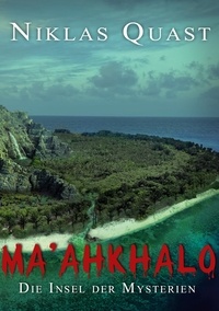 Niklas Quast - Ma'ahkhalo - Die Insel der Mysterien.