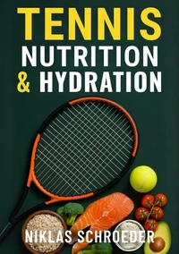 Tennis Nutrition and Hydration: The Complete Guide to Energy, Recovery, and Peak Performance