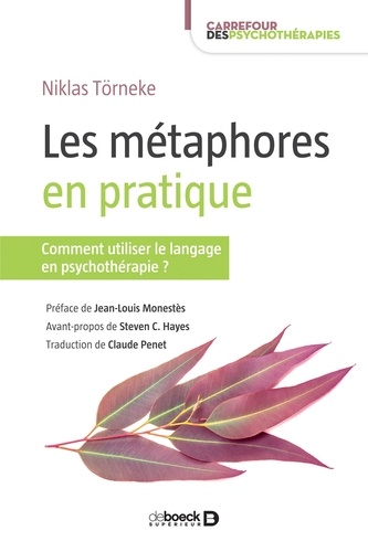 Les métaphores en pratique : Comment utiliser le langage en psychothérapie ?. Comment utiliser le langage en psychothérapie ?