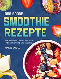Das große  Smoothie Rezepte