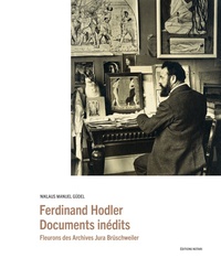 Niklaus Manuel Güdel - Ferdinand Hodler - Documents inédits - Fleurons des archives Jura Brüschweiler.