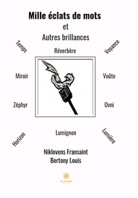 Niklovens Fransaint et Louis Bertony - Mille éclats de mots et autres brillances.