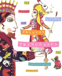 Le grand livre des princes, princesses et grenouilles