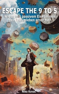 Télécharger des livres isbn Escape the 9 to 5  - Wie du mit passivem Einkommen dein Traumleben erreichst MOBI ePub par Niko Ko