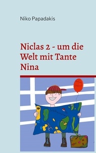 Niko Papadakis - Niclas 2 - um die Welt mit Tante Nina - Kurzgeschichten.