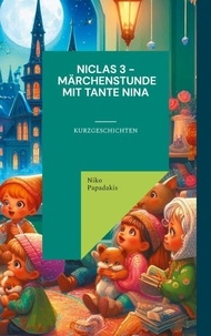 Niko Papadakis - Niclas 3 - Märchenstunde mit Tante Nina - Kurzgeschichten.