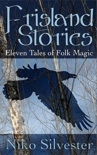  Niko Silvester - Frisland Stories: Eleven Tales of Folk Magic.