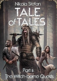 Nikola Stefan - Tale of Tales – Part II: The Witch-borne Quests - Tale of Tales: A Fantasy Novel Series Based on Myth &amp; Legend, #2.