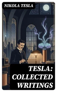 Tesla: Collected Writings