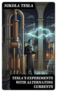 Tesla's Experiments with Alternating Currents