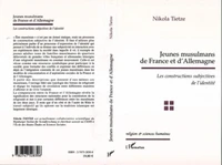 Jeunes musulmans de France et d'Allemagne. Les constructions subjectives de l'identité