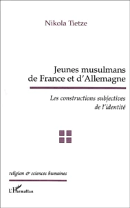 Jeunes Musulmans De France Et D'Allemagne. Les Constructions Subjectives De L'Identite