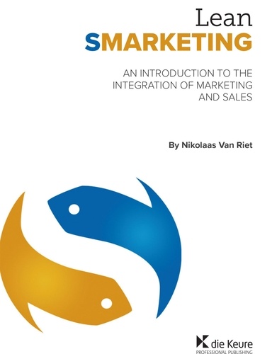 Nikolaas Van Riet - Lean Smarketing - An Introduction to the Integration of Marketing and Sales.