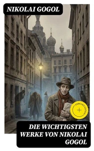 Die wichtigsten Werke von Nikolai Gogol