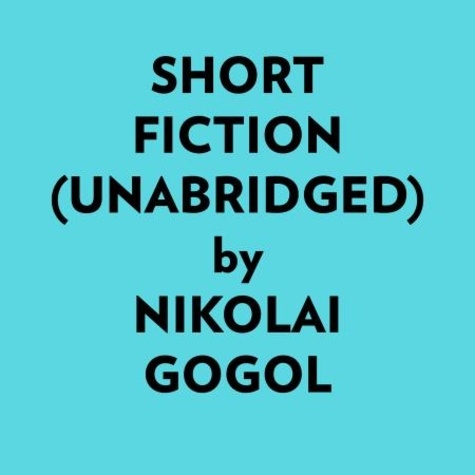  Nikolai Gogol et  AI Marcus - Short Fiction (Unabridged).