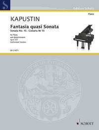 Nikolai Kapustin - Edition Schott  : Fantasia quasi Sonata - Sonata No. 15. op. 127. piano..