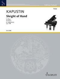 Nikolai Kapustin - Edition Schott  : Sleight of Hand - op. 138. piano..