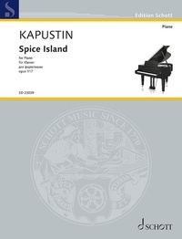 Nikolai Kapustin - Edition Schott  : Spice Island - op. 117. piano..