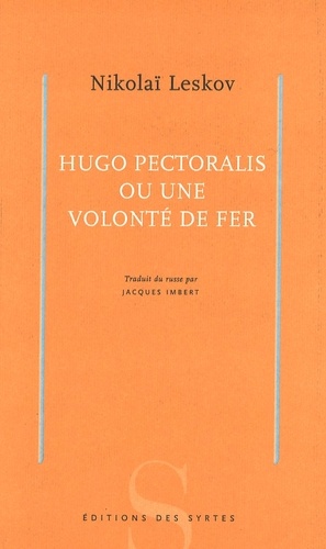 Nikolaï Leskov - Hugo Pectoralis ou une volonté de fer.