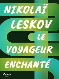 Nikolaï Leskov - Le Voyageur enchanté.
