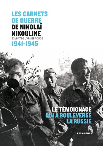 Les carnets de guerre de Nikolaï Nikouline. Soldat de l'Armée Rouge 1941-1945