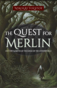The Quest for Merlin: History &amp; Myth at the Edge of the Otherworld