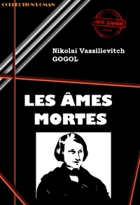 Nikolaï Vassilievitch Gogol - Les Âmes mortes [édition intégrale revue et mise à jour].