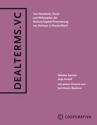 Nikolas Samios et Anja Arnold - Dealterms.vc - Von Handwerk, Kunst und Philosophie der Venture-Capital-Finanzierung von Startups in Deutschland.