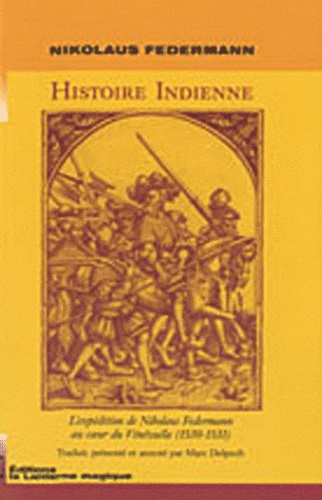 Nikolaus Federmann - Histoire indienne - L'expédition de Nikolaus Federmann au coeur du Vénézuela (1530-1531).